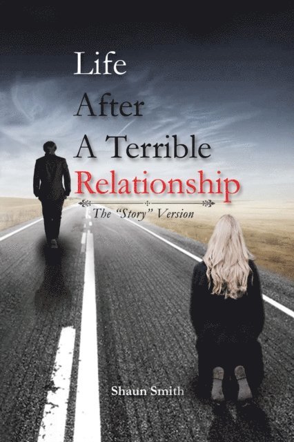Shaun Smith - Life After a Terrible Relationship, E-bok