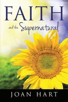 Joan Hart - Faith and the Supernatural, Häftad