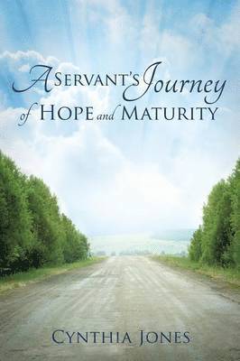 Cynthia Jones - Servant's Journey of Hope and Maturity, Häftad. Tillgänglighet: Lägg i varukorg