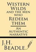 Western Wilds and the Men who Redeem Them: An Authentic Narrative