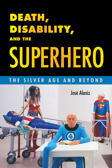 Jose Alaniz - Death, Disability, and the Superhero, E-bok