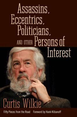 Curtis Wilkie - Assassins, Eccentrics, Politicians, and Other Persons of Interest, Inbunden. Tillgänglighet: Tillfälligt slut