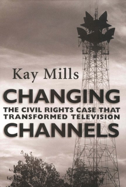 Kay Mills - Changing Channels, E-bok