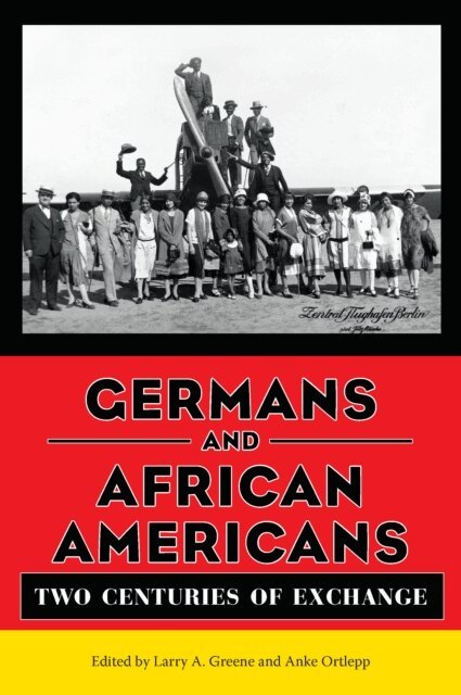 Anke Ortlepp, Larry A Greene - Germans and African Americans, E-bok