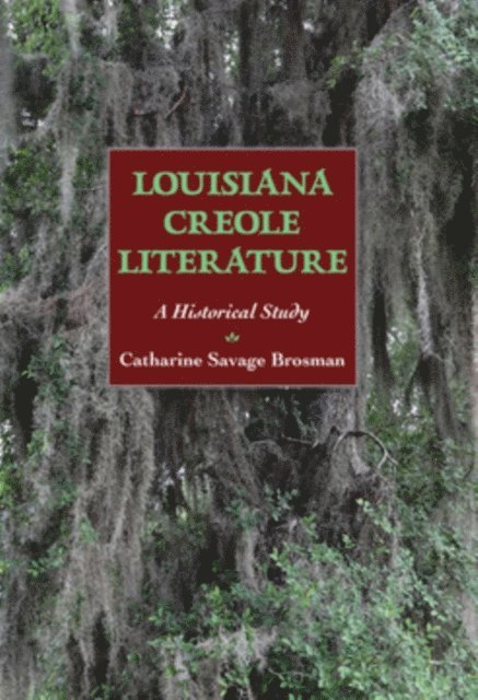 Catharine Savage Brosman - Louisiana Creole Literature, E-bok