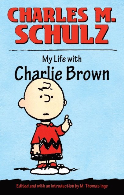 Charles M. Schulz, M. Thomas Inge - My Life with Charlie Brown, E-bok