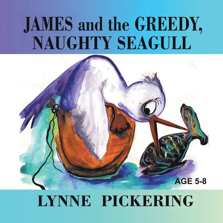 Lynne Pickering - James and the Greedy, Naughty Seagull, Häftad. Tillgänglighet: Lägg i varukorg
