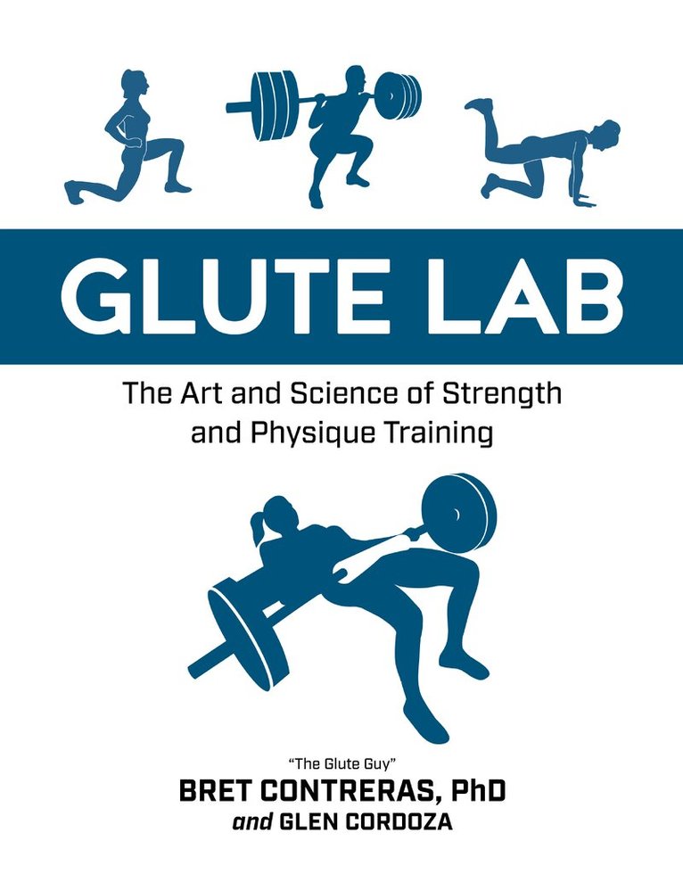 Bret Contreras, Glen Cordoza - Glute Lab, Inbunden
