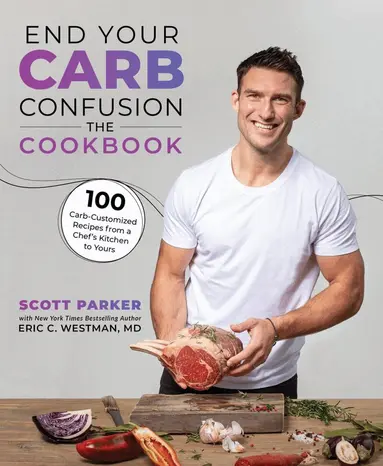 Scott Parker, Eric C. Westman, - End Your Carb Confusion: The Cookbook, Häftad