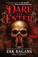 Zak Bagans, Kelly Crigger - Dare to Enter: Unlock the Secrets of the World's Most Haunted Museum, Inbunden