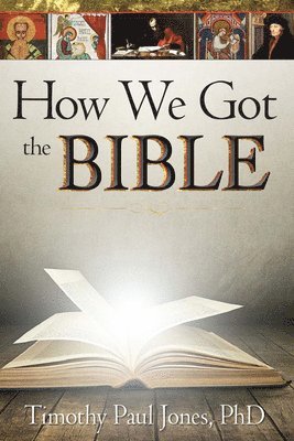 Timothy Paul Jones - How We Got the Bible, Häftad