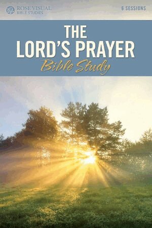 Rose Publishing - Lord's Prayer Bible Study, Häftad