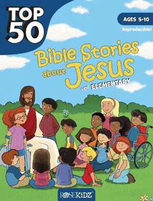 Rose Publishing - Top 50 Bible Stories about Jesus for Elementary, Häftad