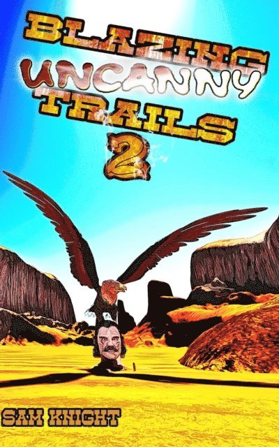 Sam Knight - Blazing Uncanny Trails 2, E-bok