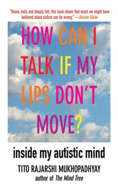 Tito Rajarshi Mukhopadhyay - How Can I Talk If My Lips Don't Move?, E-bok