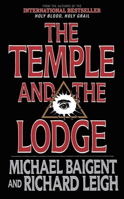 Richard Leigh, Michael Baigent - Temple and the Lodge, E-bok