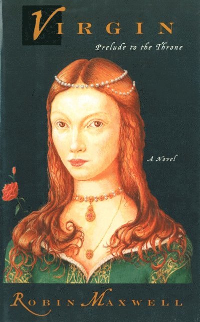 Robin Maxwell - Virgin: Prelude to the Throne, E-bok