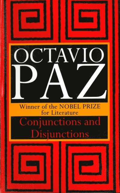 Octavio Paz - Conjunctions and Disjunctions, E-bok
