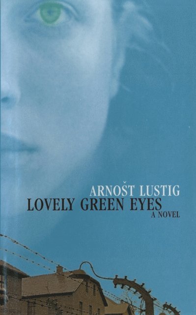 Arnost Lustig - Lovely Green Eyes: A Novel, E-bok