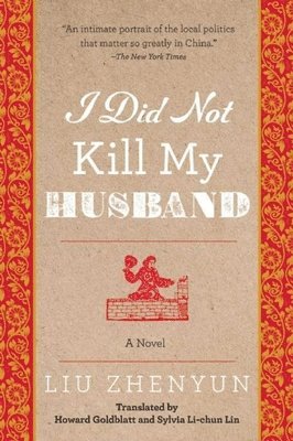 Liu Zhenyun - I Did Not Kill My Husband, Häftad