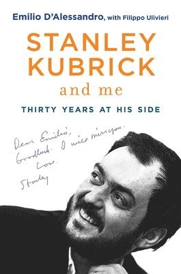 Emilio D'Alessandro - Stanley Kubrick and Me, Inbunden