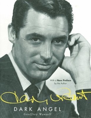 Geoffrey Wansell - Cary Grant: Dark Angel, Häftad