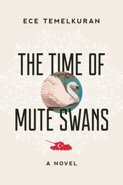 Ece Temelkuran - Time of Mute Swans, E-bok