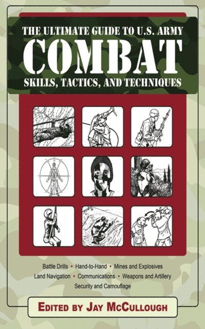 Jay McCullough - Ultimate Guide to U.S. Army Combat Skills, Tactics, and Techniques, E-bok