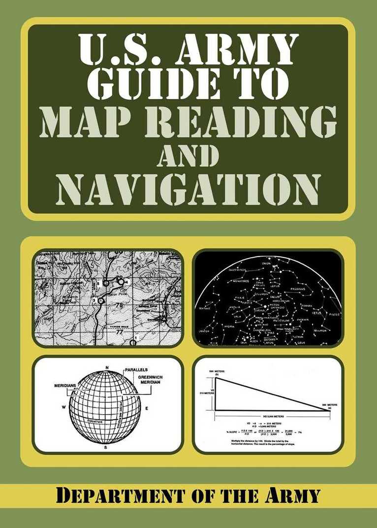 Army - U.S. Army Guide to Map Reading and Navigation, E-bok