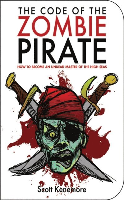 Scott Kenemore - Code of the Zombie Pirate, E-bok