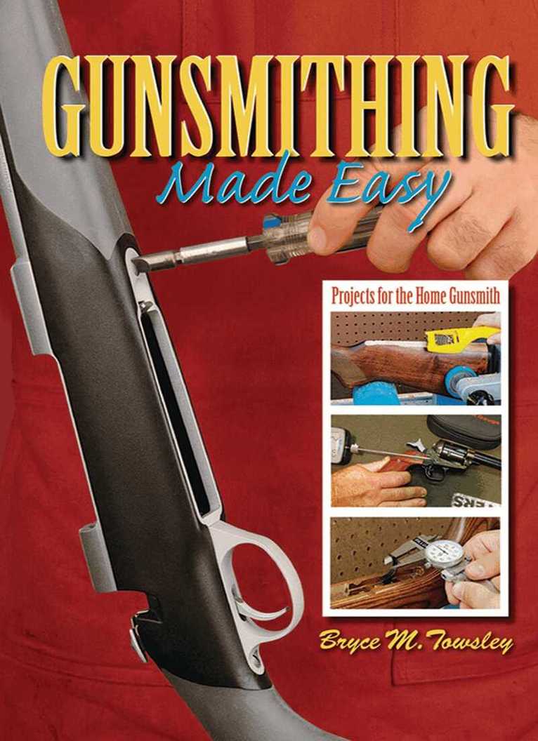 Bryce M. Towsley - Gunsmithing Made Easy, E-bok. Tillgänglighet: Lägg i varukorg