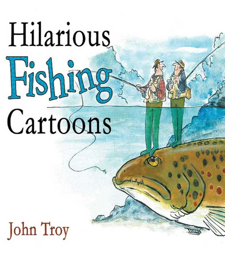 John Troy - Hilarious Fishing Cartoons, E-bok