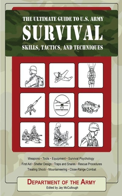 Jay McCullough - Ultimate Guide to U.S. Army Survival Skills, Tactics, and Techniques, E-bok