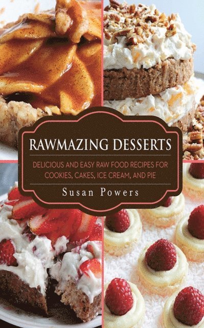 Susan Powers - Rawmazing Desserts, E-bok