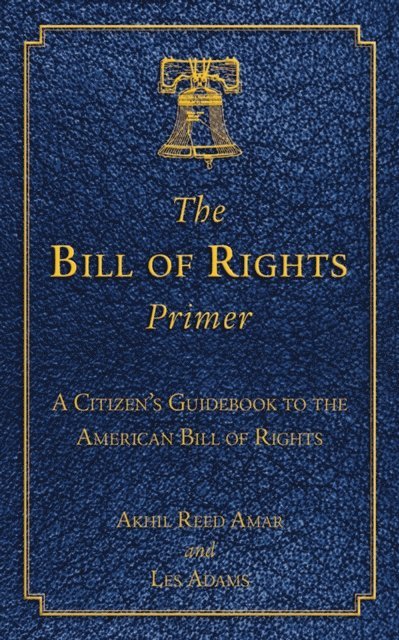 Les Adams, Akhil Reed Amar - Bill of Rights Primer, E-bok