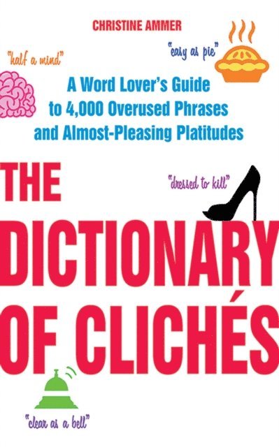 Christine Ammer - Dictionary of Cliches, E-bok