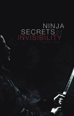 Ashida Kim - Ninja Secrets of Invisibility, Häftad. Tillgänglighet: Tillfälligt slut