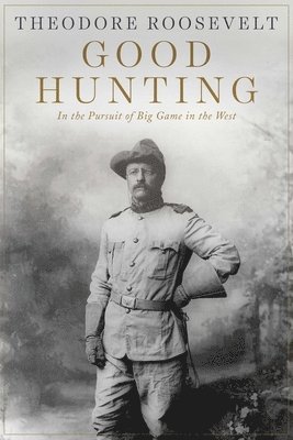 Good Hunting by Theodore Roosevelt