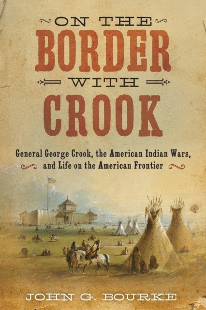 John Gregory Bourke - On the Border with Crook, E-bok. Tillgänglighet: Lägg i varukorg