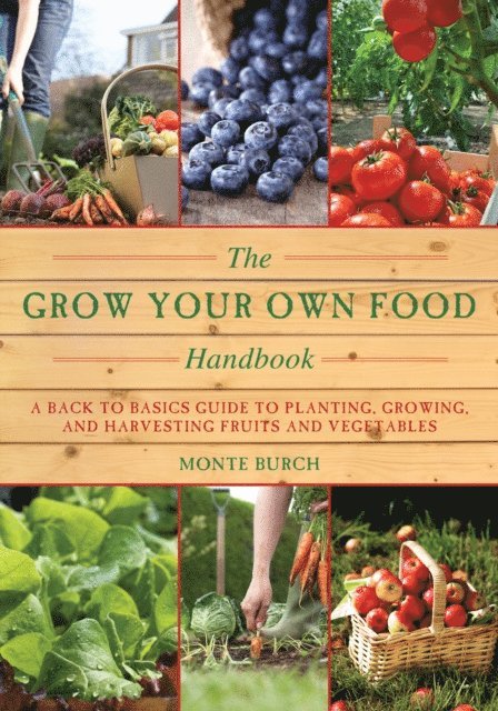 Monte Burch - Grow Your Own Food Handbook, E-bok