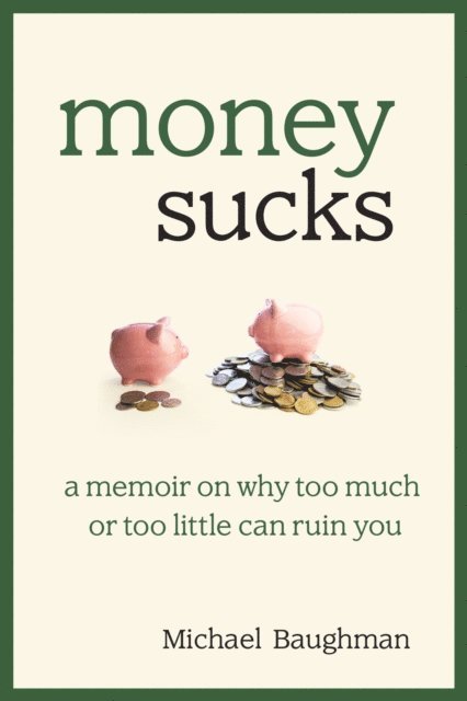 Michael Baughman - Money Sucks, E-bok