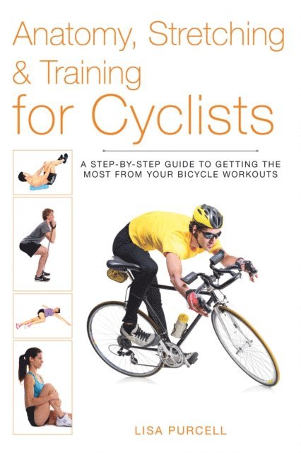 Lisa Purcell - Anatomy, Stretching & Training for Cyclists, E-bok