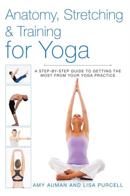 Lisa Purcell, Amy Auman - Anatomy, Stretching & Training for Yoga, E-bok