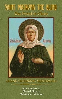 Ariane Trifunovic Montemuro - Saint Matrona the Blind, Häftad. Tillgänglighet: Lägg i varukorg