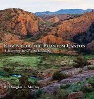 Douglas L Murray - Legends of the Phantom Canyon, Inbunden
