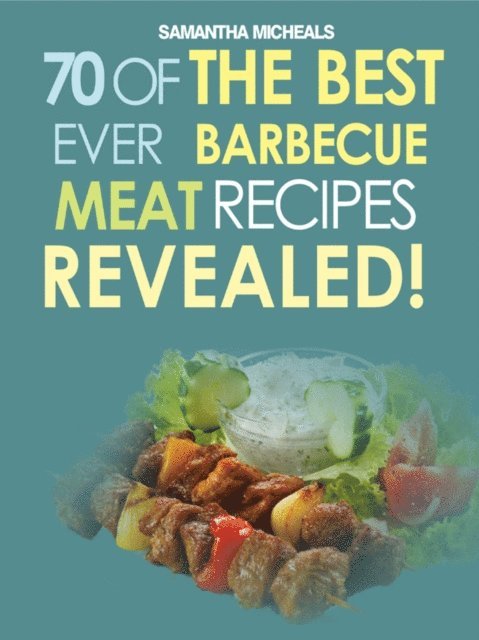 Samantha Michaels - Barbecue Cookbook: 70 Time Tested Barbecue Meat Recipes....Revealed!, E-bok