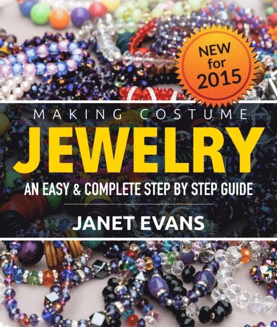 Janet Evans - Making Costume Jewelry: An Easy & Complete Step by Step Guide, E-bok