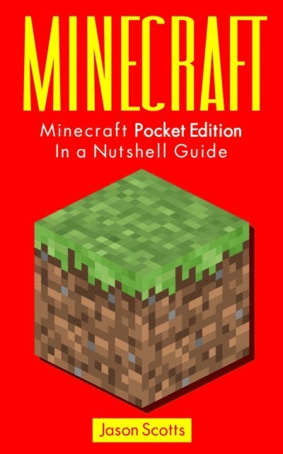 Jason Scotts - Minecraft: Minecraft Pocket Edition In a Nutshell Guide, E-bok. Tillgänglighet: Lägg i varukorg
