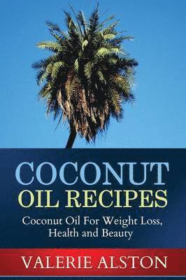 Alston Valerie, Valerie Alston - Coconut Oil Recipes, Häftad. Tillgänglighet: Lägg i varukorg