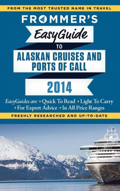 Gene Sloan, Fran Golden - Frommer's EasyGuide to Alaskan Cruises and Ports of Call 2014, E-bok